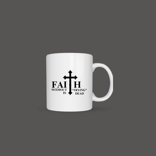 Faith Without Trying Coffee Mug Faith Without Trying Coffee Mug