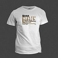Never Give Up T-Shirt Never Give Up T-Shirt