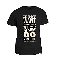 If You Want Something Tshirt If You Want Something Tshirt